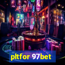 pltfor 97bet